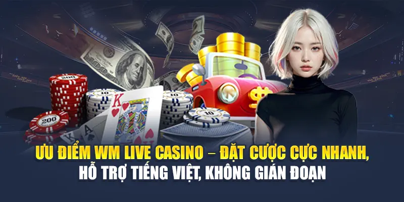 WM Live Casino Đa Dạng Trò Chơi, Tốc Độ Mượt Mà Tại 78WIN 5 Ưu điểm WM Live Casino – Đặt cược cực nhanh, hỗ trợ tiếng Việt, không gián đoạn